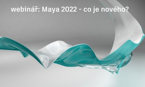 Webinář Maya 2022 - Co je nového